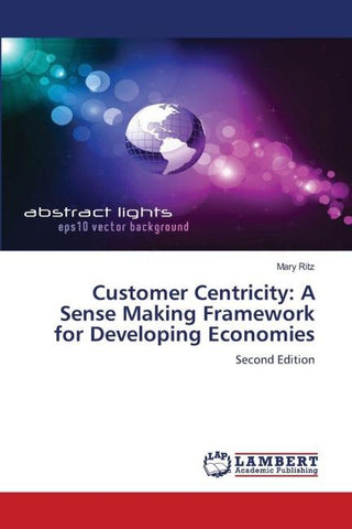 Customer Centricity: A Sense Making Framework for Developing Economies