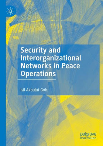 Security and Interorganizational Networks in Peace Operations