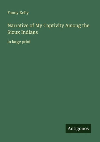 Narrative of My Captivity Among the Sioux Indians