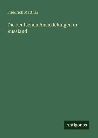 Die deutschen Ansiedelungen in Russland
