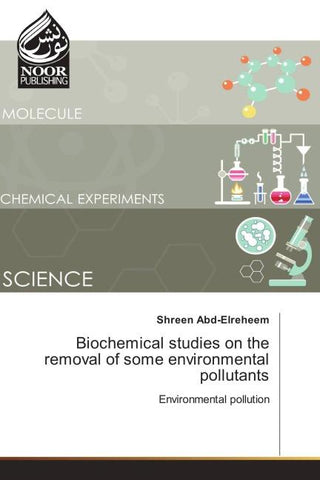 Biochemical studies on the removal of some environmental pollutants