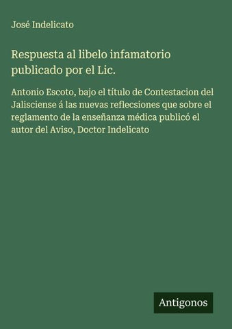 Respuesta al libelo infamatorio publicado por el Lic.