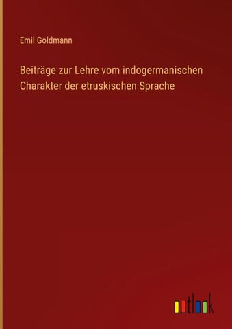 Beiträge zur Lehre vom indogermanischen Charakter der etruskischen Sprache