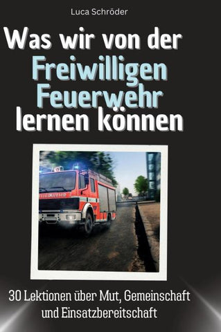 Was wir von der Freiwilligen Feuerwehr lernen können