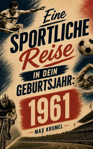 Eine sportliche Reise in dein Geburtsjahr: 1961
