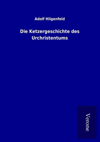 Die Ketzergeschichte des Urchristentums