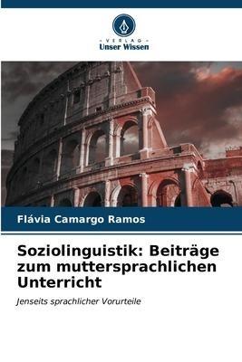 Soziolinguistik: Beiträge zum muttersprachlichen Unterricht