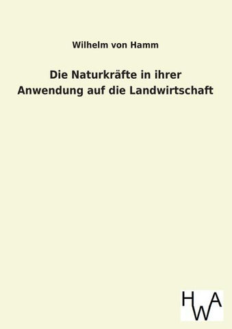 Die Naturkräfte in ihrer Anwendung auf die Landwirtschaft
