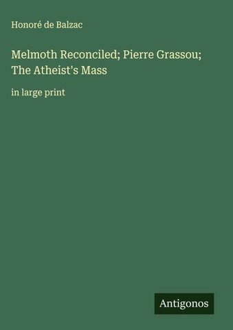 Melmoth Reconciled; Pierre Grassou; The Atheist's Mass