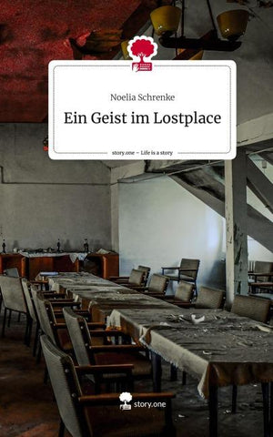Ein Geist im Lostplace. Life is a Story - story.one