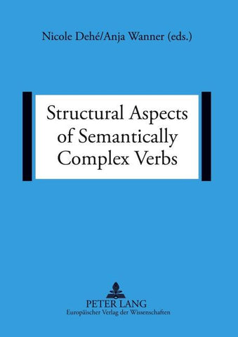 Structural Aspects of Semantically Complex Verbs