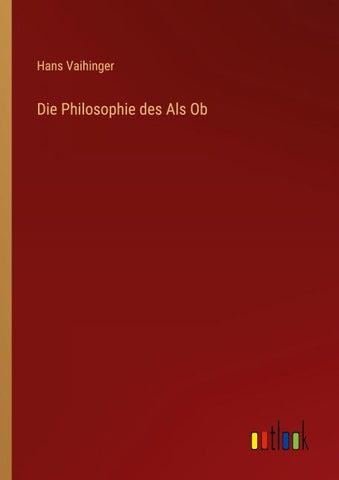 Die Philosophie des Als Ob