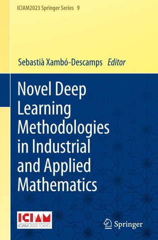 Novel Deep Learning Methodologies in Industrial and Applied Mathematics