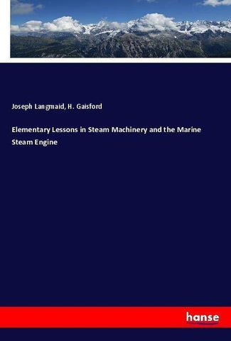Elementary Lessons in Steam Machinery and the Marine Steam Engine