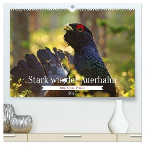 Stark wie der Auerhahn (hochwertiger Premium Wandkalender 2026 DIN A2 quer), Kunstdruck in Hochglanz