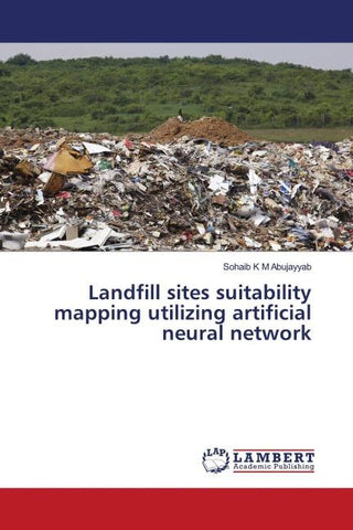 Landfill sites suitability mapping utilizing artificial neural network