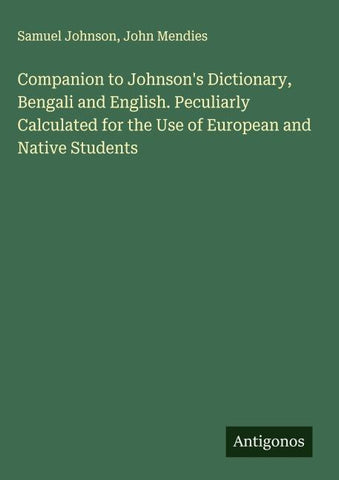 Companion to Johnson's Dictionary, Bengali and English. Peculiarly Calculated for the Use of European and Native Students