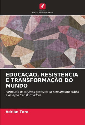 EDUCAÇÃO, RESISTÊNCIA E TRANSFORMAÇÃO DO MUNDO