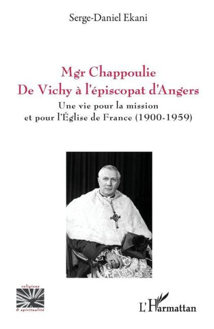 Mgr Chappoulie. De Vichy à l'épiscopat d'Angers