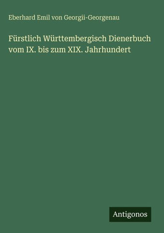 Fürstlich Württembergisch Dienerbuch vom IX. bis zum XIX. Jahrhundert