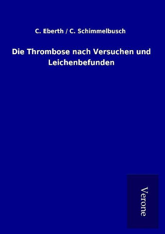 Die Thrombose nach Versuchen und Leichenbefunden