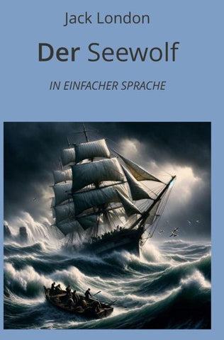 Der Seewolf: In Einfacher Sprache