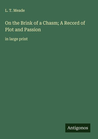 On the Brink of a Chasm; A Record of Plot and Passion