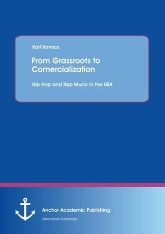 From Grassroots to Comercialization: Hip Hop and Rap Music in the USA