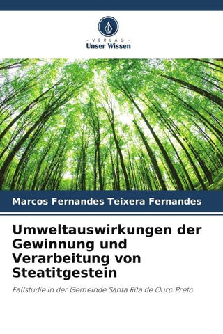 Umweltauswirkungen der Gewinnung und Verarbeitung von Steatitgestein