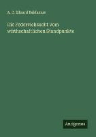 Die Federviehzucht vom wirthschaftlichen Standpunkte