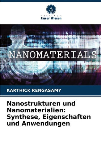 Nanostrukturen und Nanomaterialien: Synthese, Eigenschaften und Anwendungen