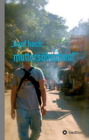 kopf hoch, muttersöhnchen!