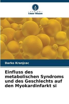 Einfluss des metabolischen Syndroms und des Geschlechts auf den Myokardinfarkt si