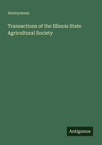 Transactions of the Illinois State Agricultural Society
