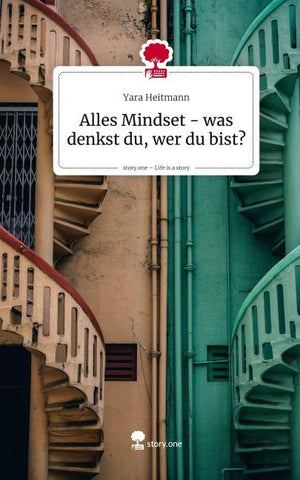 Alles Mindset - was denkst du, wer du bist?. Life is a Story - story.one