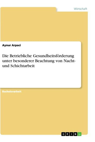 Die Betriebliche Gesundheitsförderung unter besonderer Beachtung von Nacht- und Schichtarbeit