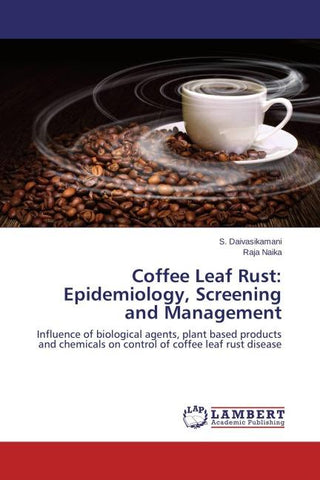Coffee Leaf Rust: Epidemiology, Screening and Management