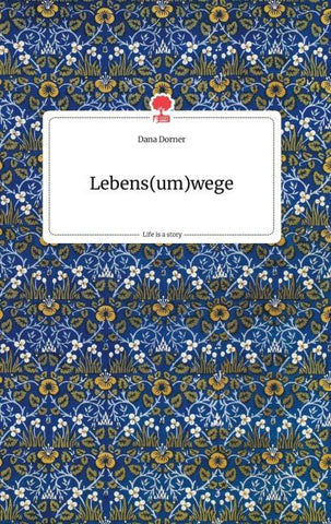 Lebens(um)wege. Life is a Story - story.one