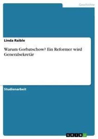 Warum Gorbatschow? Ein Reformer wird Generalsekretär