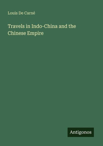 Travels in Indo-China and the Chinese Empire