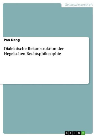 Dialektische Rekonstruktion der Hegelschen Rechtsphilosophie