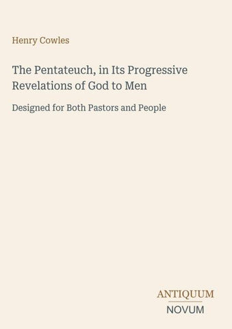 The Pentateuch, in Its Progressive Revelations of God to Men