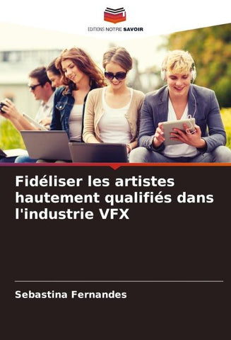 Fidéliser les artistes hautement qualifiés dans l'industrie VFX