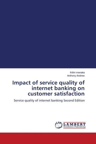 Impact of service quality of internet banking on customer satisfaction