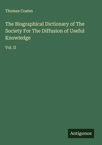 The Biographical Dictionary of The Society For The Diffusion of Useful Knowledge