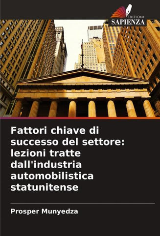 Fattori chiave di successo del settore: lezioni tratte dall'industria automobilistica statunitense
