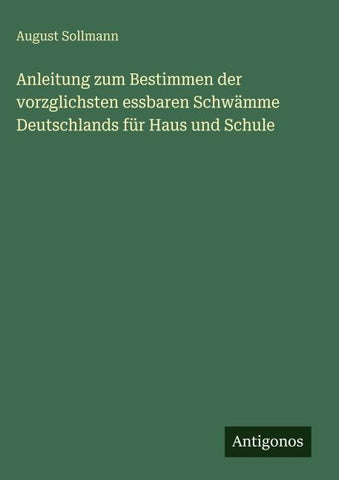 Anleitung zum Bestimmen der vorzglichsten essbaren Schwämme Deutschlands für Haus und Schule