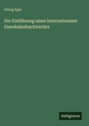 Die Einführung eines internationalen Eisenbahnfrachtrechts