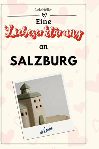 Eine Liebeserklärung an Salzburg