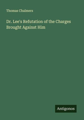 Dr. Lee's Refutation of the Charges Brought Against Him